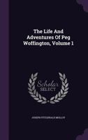 The Life And Adventures Of Peg Woffington Part One 1534825452 Book Cover