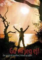 Gu vil jeg ej!: Din guide til sundhed, frihed og lykke 8771459065 Book Cover