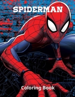 Spiderman Coloring Book: A Fun Book For Learning, Coloring, Knowledge Development For Kids With All Favorite Spider Man Character. You Can Give This Book To Anyone You Love B08VYKHYJH Book Cover
