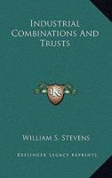 Industrial Combinations and Trusts 1022035193 Book Cover