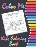 Color Me ! Kids Coloring Book: 8,5 x 11 117 White paper With coloring characters, animals... B08P4T7JPW Book Cover