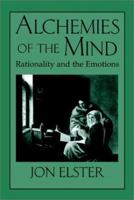 Alchemies of the Mind: Rationality and the Emotions 0521644879 Book Cover