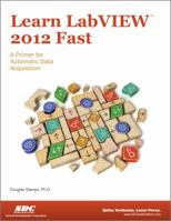 Learn LabVIEW 2012 Fast 1585038504 Book Cover