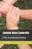 Common Sense Leadership: (The Scandinavian Way) 1797930281 Book Cover
