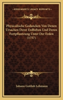 Physicalische Gedancken Von Denen Ursachen Derer Erdbeben Und Deren Fortpflantzung Unter Der Erden (1757) 1120019478 Book Cover