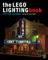 The LEGO® Lighting Book: Light Your LEGO® Models! 171850084X Book Cover