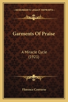 GARMENTS OF PRAISE A MIRACLE CYCLE 1164655027 Book Cover