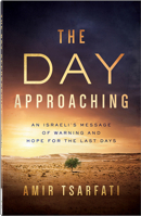 The Day Approaching: An Israeli’s Message of Warning and Hope for the Last Days 0736981055 Book Cover