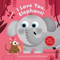 I Love You, Elephant! (A Changing Faces Book) 1419738828 Book Cover
