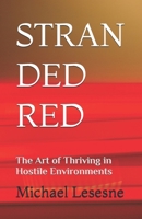 STRAN DED RED: The Art of Thriving in Hostile Environments B0DX7DR5M4 Book Cover