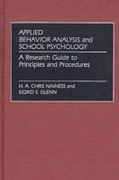 Applied Behavior Analysis and School Psychology: A Research Guide to Principles and Procedures 0313242674 Book Cover