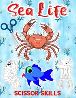 Sea Life Scissor Skills: Cutting Practice Activity Workbook for Kids B08TLCJLTP Book Cover