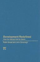 Development Redefined: How the Market Met Its Match (International Studies Intensives) (International Studies Intensives) 1594515239 Book Cover