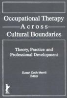 Occupational Therapy Across Cultural Boundaries: Theory, Practice and Professional Development 1138977381 Book Cover