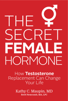 The Secret Female Hormone: How Testosterone Replacement Can Change Your Life 1401943004 Book Cover