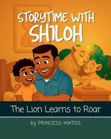Storytime with Shiloh: The Lion Learns to Roar B0FLKDDQ1S Book Cover