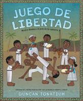 Juego de libertad: Mestre Bimba y el arte de la capoeira 1419768506 Book Cover