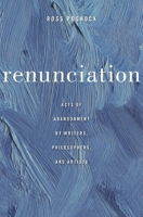 Renunciation: Acts of Abandonment by Writers, Philosophers, and Artists 0674967836 Book Cover