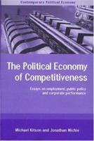 The Political Economy of Competitiveness: Corporate Performance and Public Policy 0415204968 Book Cover
