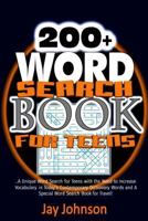 200+ Word Search Book for Teens: A Unique Word Search for Teens with the Need to Increase Vocabulary in Today's Contemporary Dictionary Words and a Special Word Search Book for Travel! 1986584097 Book Cover