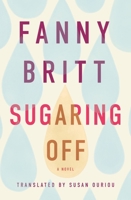 Sugaring Off (Literature in Translation Series) (French Edition) 177166908X Book Cover