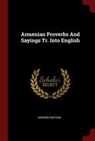 Armenian Proverbs And Sayings Tr. Into English 1015708196 Book Cover