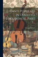 Canti Popolari In Dialetto Logudorese, Part 1... (Italian Edition) 1022598678 Book Cover
