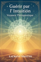 Guérir par l’Intuition : Voyance Thérapeutique B0FSKRHF4M Book Cover