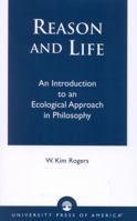 Reason and Life: An Introduction to an Ecological Approach in Philosophy 076182541X Book Cover