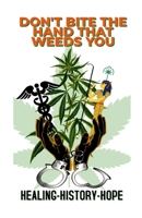 Don't Bite The Hand That Weeds You: Healing-History-Hope B0CV1B2YXF Book Cover
