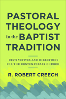 Pastoral Theology in the Baptist Tradition: Distinctives and Directions for the Contemporary Church 154096258X Book Cover