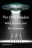 The UFO Paradox: Belief, Mystery, and the Unknown B0FT8F7N4R Book Cover