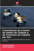 Crescimento de cristais de Iodato de Cobalto e de Tartarato de Cobalto por Gel: E estudo das suas propriedades térmicas, ópticas e eléctricas (Portuguese Edition) 6208715156 Book Cover