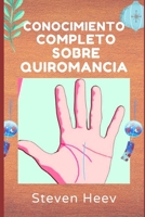 Conocimiento Completo Sobre QUIROMANCIA B09ZCYX7SN Book Cover