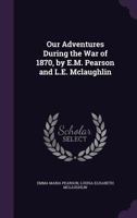 Our Adventures During the War of 1870 129647349X Book Cover