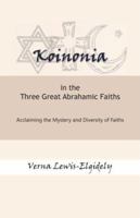 Koinonia in the Three Abrahamic Faiths: Acclaiming the Mystery and Diversity of Faiths 1929569378 Book Cover
