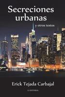 Secreciones urbanas y otros textos 1722452811 Book Cover