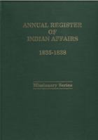 Annual Register of Indian Affairs: 1835-1838 1888514124 Book Cover
