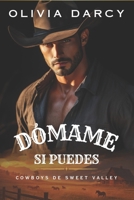 Dómame Si Puedes: Romance de Enemigos a Amantes en un Rancho Texano (Cowboys de Sweet Valley) (Spanish Edition) B0F23Y7RMM Book Cover