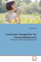 Curriculum Integration for Young Adolescents: Historical and Theoretical Perspectives 3639299795 Book Cover