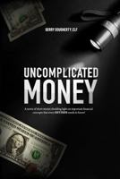 Uncomplicated Money: Retirement Is Within Reach 1537320920 Book Cover