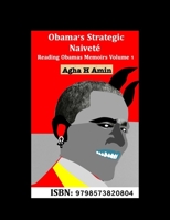 Obama's Strategic Naiveté: Reading Obamas Memoirs Volume 1 B08P3SBWS4 Book Cover