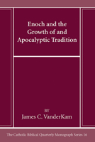 Enoch and the Growth of and Apocalyptic Tradition (Catholic Biblical Quarterly Monograph) 1666786284 Book Cover