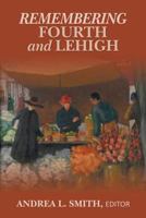 Remembering Fourth and Lehigh 1457544040 Book Cover