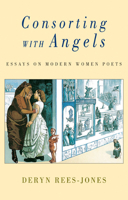 Consorting With Angels: Modern Women Poets: Modern Women Poets 1852243929 Book Cover