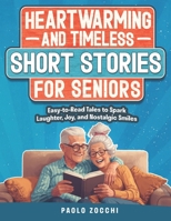 Heartwarming & Timeless Short Stories for Seniors: Easy-to-Read Tales to Spark Laughter, Joy, and Nostalgic Smiles - Large Print B0F9NRZHCT Book Cover