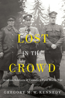 Lost in the Crowd: Acadian Soldiers of Canada's First World War 0228020131 Book Cover