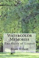 Watercolor Memories: The Story of Lauren 1546478507 Book Cover