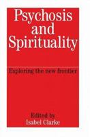 Psychosis and Spirituality: Exploring the New Frontier 1861562020 Book Cover
