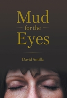 Mud for the Eyes 1525587889 Book Cover